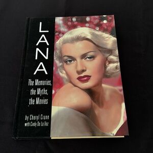 Lana Turner: The Memories, the Myths, the Movies by Cindy De La Hoz